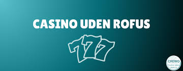 Online Casino Uden Rufus En Guide til Spil uden Restriktioner