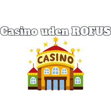 De Bedste Casinoer Uden ROFUS
