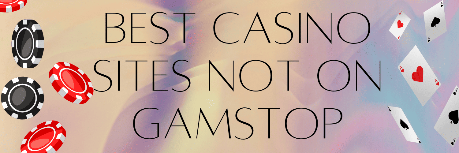 Exploring Casinos Not Registered on Gamstop A Guide for Players