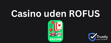 Hvorfor vælge casino uden rofus